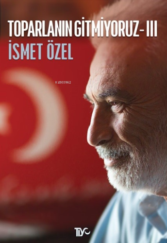 Toparlanın Gitmiyoruz - 3 İSMET ÖZEL