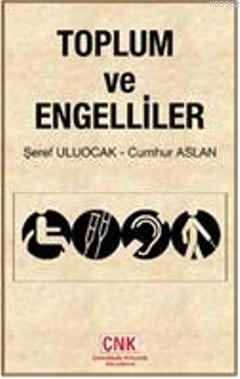 Toplum ve Engelliler Şeref Uluocak Cumhur Aslan Şeref Uluocak Cumhur A