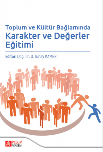 Toplum ve Kültür Bağlamında Karakter ve Değerler Eğitimi S. Tunay Kame