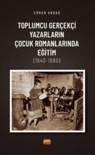 Toplumcu Gerçekçi Yazarların Çocuk Romanlarında Eğitim (1940-1980) Erh