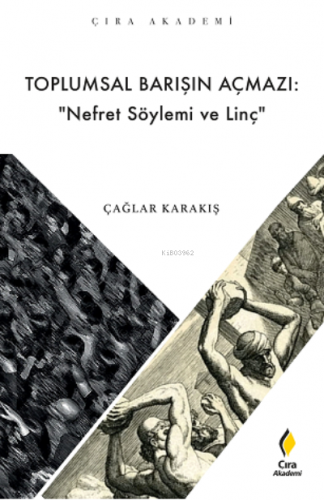 Toplumsal Barışın Açmazı: “ Nefret Söylemi ve Linç” Çağlar Karakış