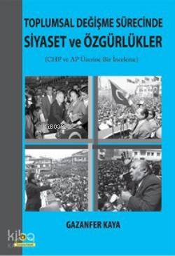 Toplumsal Değişme Sürecinde Siyaset ve Özgürlükler; Cumhuriyet Halk Pa