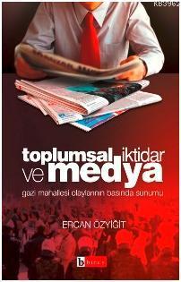 Toplumsal İktidar ve Medya Ercan Özyiğit