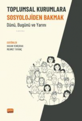 Toplumsal Kurumlara Sosyolojiden Bakmak ;Dünü, Bugünü ve Yarını Hasan 