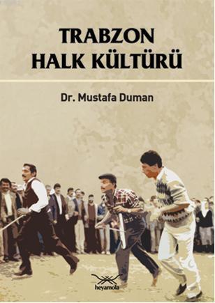 Trabzon Halk Kültürü Mustafa Duman