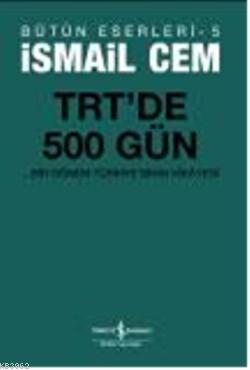 TRT'de 500 Gün İsmail Cem