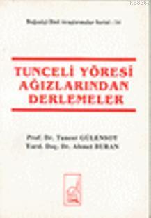 Tunceli Yöresi Ağızlarından Derlemeler Tuncer Gülensoy