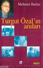 Turgut Özal'ın Anıları Mehmet Barlas