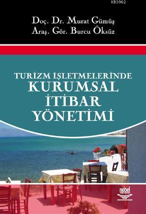 Turizm İşletmelerinde Kurumsal İtibar Yönetimi Murat Gümüş