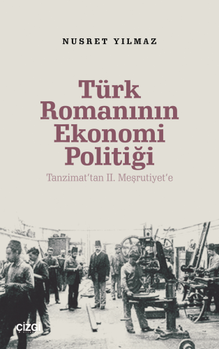 Türk Romanının Ekonomi Politiği - Tanzimat’tan 2. Meşrutiyet’e Nusret 