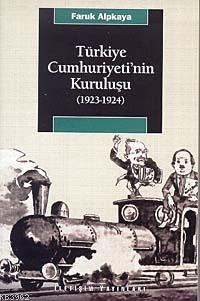 Türkiye Cumhuriyeti'nin Kuruluşu (1923-1924) Faruk Alpkaya