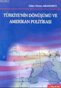 Türkiyenin Dönüşümü ve Amerikan Politikası Morton Abramowitz