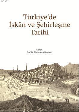 Türkiye'de İskan ve Şehirleşme Tarihi Mehmet Ali Beyhan