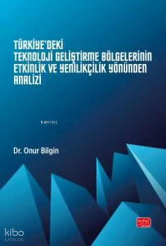 Türkiye'deki Teknoloji Geliştirme Bölgelerinin Etkinlik ve Yenilikçili