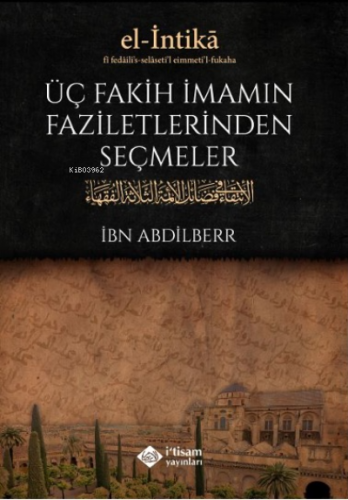 Üç Fakih İmamın Faziletlerinden Seçmeler İbn Abdilberr