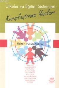 Ülkeler ve Eğitim Sistemleri; Karşılaştırma Yazıları Füsun Akkoyun