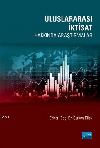 Uluslararası İktisat Hakkında Araştırmalar Serkan Dilek