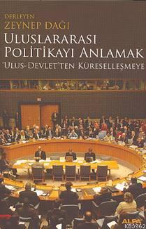 Uluslararası Politikayı Anlamak Zeynep Dağı