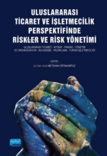 Uluslararası Ticaret ve İşletmecilik Perspektifinde Riskler ve Risk Yö