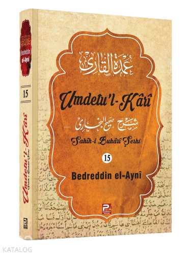 Umdetu'l-Kari (15. Cilt) Bedreddin el-Ayni