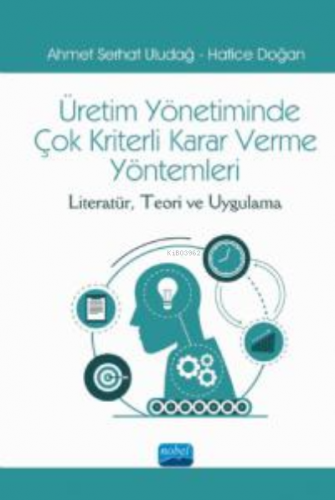 Üretimde Yönetimin Çok Kriterli Karar Verme Yöntemleri ;Literatür, Teo