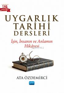 Uygarlık Tarihi Dersleri - İşin, İnsanın ve Anlamın Hikâyesi Ata Özdem