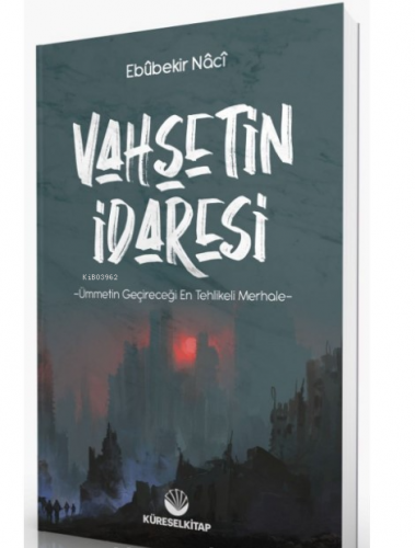 Vahşetin İdaresi Ebubekir Naci