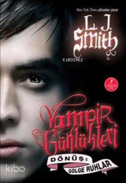 Vampir Günlükleri & Dönüş-Gölge Ruhlar; 4. Kitap L. J. Smith