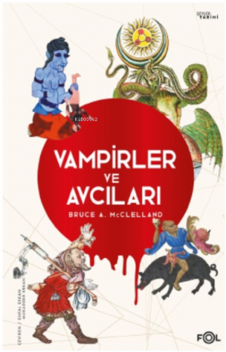 Vampirler ve Avcıları ;Ölüyü Öldürmenin Kültürel Tarihi Bruce A. Mccle