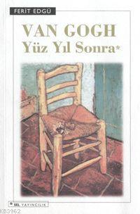 Van Gogh Yüz Yıl Sonra Ferit Edgü