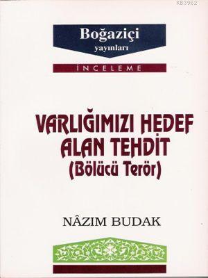 Varlığımızı Hedef Alan Tehtit; Bölücü Terör Nazım Budak