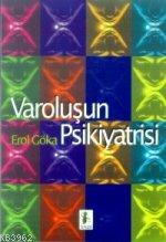 Varoluşun Psikiyatrisi Erol Göka