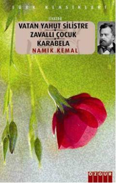 Vatan Yahut Silistre / Zavallı Çoçuk / Karabela Namık Kemal