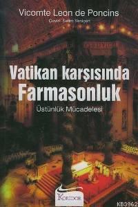 Vatikan Karşısında Farmasonluk; Üstünlük Mücadelesi Vicomte Leon De Po