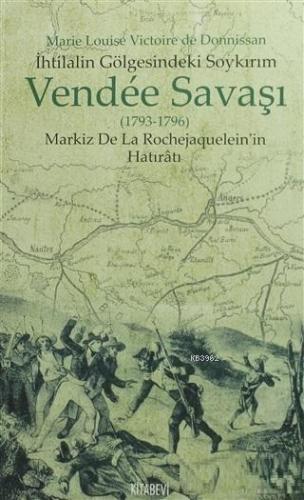 Vendee Savaşı (1793-1796); Markiz De Le Rochejaquelein'in Hatıratı Mar