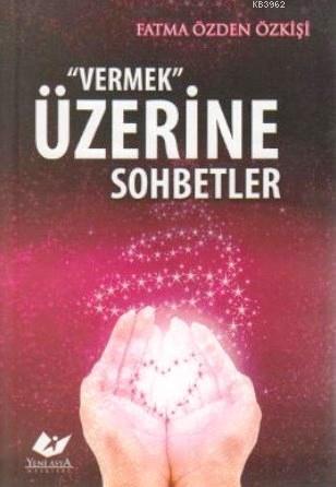 Vermek Üzerine Sohbetler Fatma Özden Özkişi