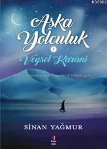 Veysel Karani Aşk'a Yolculuk Sinan Yağmur