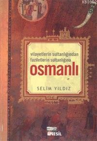 Vilayetler Sultanlığından Faziletlerin Sultanlığına Osmanlı Selim Yıld