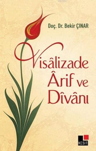 Visâlizade Ârif ve Dîvanı Bekir Çınar