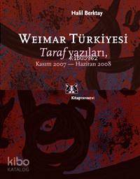 Weımar Türkiyesi; Taraf Yazıları, Kasım 2007 - Haziran 2008 Halil Berk