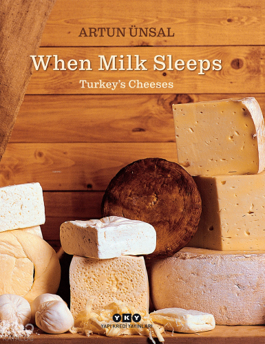 When Milk Sleeps - Turkey’s Cheeses Artun Ünsal