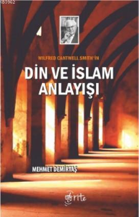 Wilfred Cantwell Smith'in Din ve İslam Anlayışı Mehmet Demirtaş