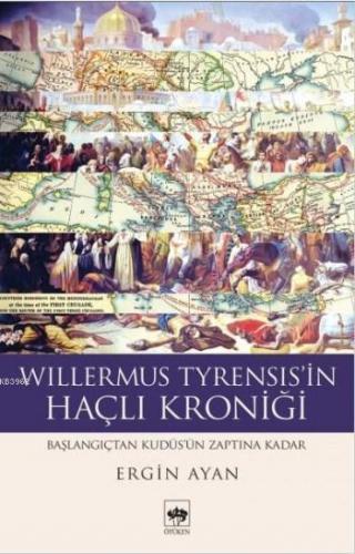 Willermus Tyrensis'in Haçlı Kroniği Ergin Ayan