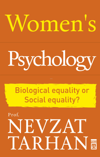 Women's Psychology;Biological Equality or Social Equality? Nevzat Tarh