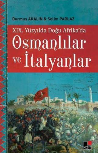 XIX. Yüzyılda Doğu Afrika'da Osmanlılar ve İtalyanlar Durmuş Akalın