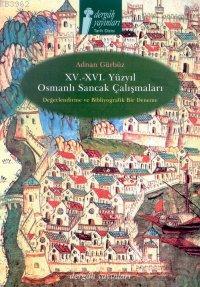 XV.-XVI. Yüzyıl Osmanlı Sancak Çalışmaları Adnan Gürbüz