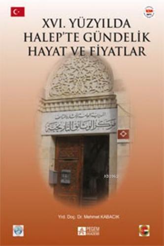 XVI. Yüzyılda Halepte Gündelik Hayat ve Fiyatlar Mehmet Kabacık