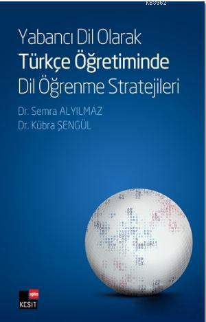 Yabancı Dil Olarak Türkçe Öğretiminde Dil Öğrenme Stratejileri Semra A