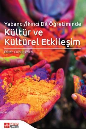 Yabancı/İkinci Dil Öğretiminde Kültür ve Kültürel Etkileşim Gülnur Ayd