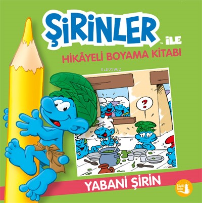 Yabani Şirin;Şirinler İle Hikâye Boyama Kitabı Kolektif